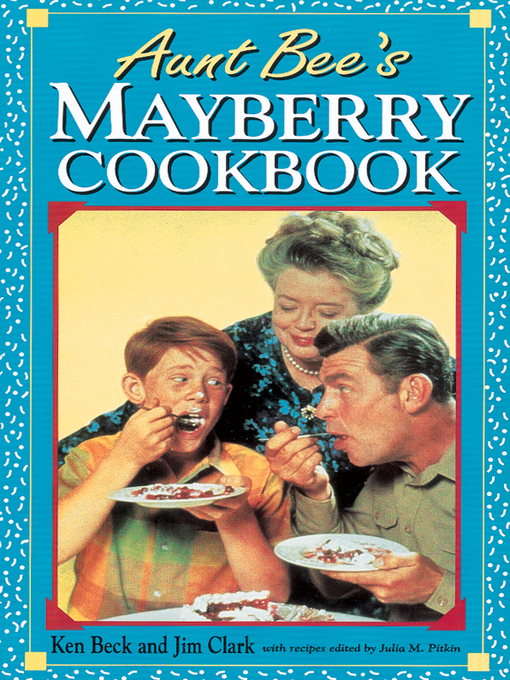 Title details for Aunt Bee's Mayberry Cookbook by Ken Beck - Wait list